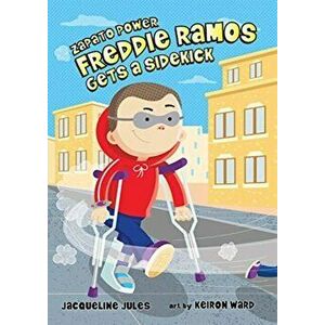Freddie Ramos Gets a Sidekick, 10, Paperback - Jacqueline Jules imagine