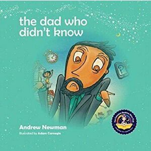 The Dad Who Didn't Know: Encouraging Children (and Dad's) To Accept Help From Others., Paperback - Andrew Newman imagine