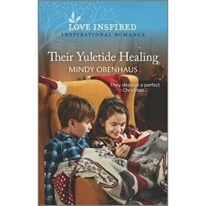 Their Yuletide Healing: An Uplifting Inspirational Romance, Paperback - Mindy Obenhaus imagine
