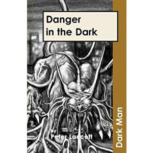 Danger in the Dark, Paperback - Peter Lancett imagine