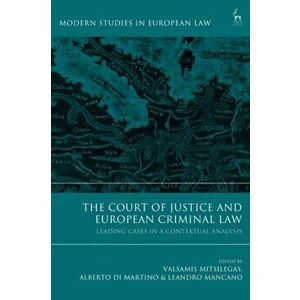 Court of Justice and European Criminal Law. Leading Cases in a Contextual Analysis, Paperback - *** imagine