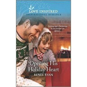 Opening His Holiday Heart: An Uplifting Inspirational Romance, Paperback - Renee Ryan imagine