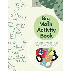 Big Math Activity Book: Big Math Activity Book Kindergarten and 1st Grade Activity Book Age 5-7, Paperback - Ananda Store imagine