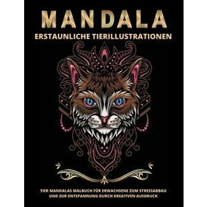 Tier Mandalas Für Erwachsene: Tiere Malbuch Mit Mandala Erstaunliche Tier-Illustrationen für Stressabbau Und Entspannung - Emil Rana O'Neil imagine