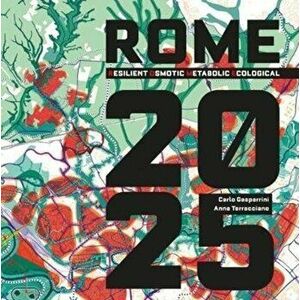 R.O.M.E 2025. Resilient Osmotic Metabolic Ecological, Paperback - Anna Terraciano imagine