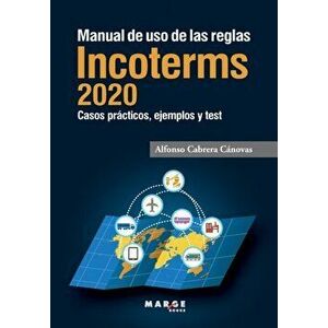 Manual de uso de las reglas Incoterms 2020, Paperback - Alfonso Cabrera Cánovas imagine