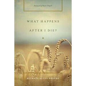 What Happens After I Die?, Paperback - Michael Allen Rogers imagine