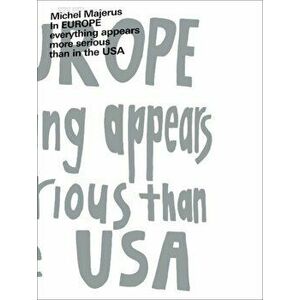 Michel Majerus. In EUROPE everything appears to be more serious than in the USA, Paperback - *** imagine