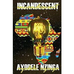Incandescent, Paperback - Ayodele Nzinga imagine