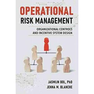 Operational Risk Management: Organizational Controls and Incentive System Design, Paperback - Jasmijn Bol imagine