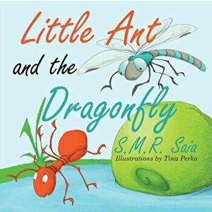 Little Ant and the Dragonfly: Every Truth Has Two Sides, Paperback - S. M. R. Saia imagine