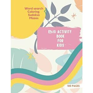 Big Activity Book for Kids: Big Activity Book for Kids, Girls cover version Word search, Coloring, Sudokus, Mazes 100 wonderful pages - Ananda Store imagine