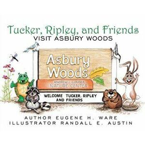Tucker, Ripley, and Friends Visit Asbury Woods, Hardcover - Eugene H. Ware imagine