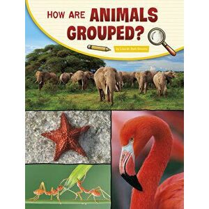 How Are Animals Grouped?, Hardcover - Lisa M. Bolt Simons imagine