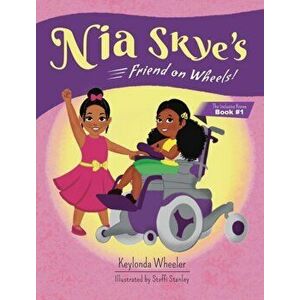 Nia Skye's Friend on Wheels, Hardcover - Keylonda Wheeler imagine