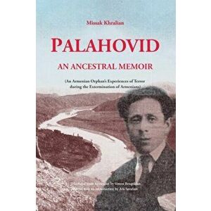 Palahovid: An Ancestral Memoir, Paperback - Missak Khralian imagine