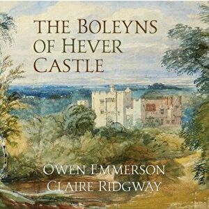 The Boleyns of Hever Castle, Paperback - Owen Emmerson imagine