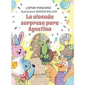 La Alocada Sorpresa para Agustina, Hardcover - Lismar Marcano imagine