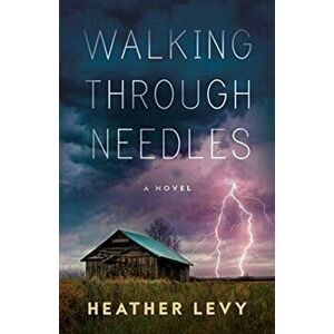 Walking Through Needles, Hardcover - Heather Levy imagine