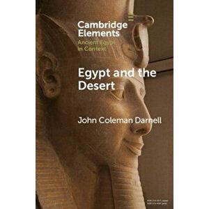 Egypt and the Desert, Paperback - John Coleman Darnell imagine