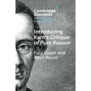 Introducing Kant's Critique of Pure Reason, Paperback - Paul Guyer imagine