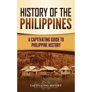 History of the Philippines: A Captivating Guide to Philippine History, Hardcover - Captivating History imagine