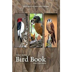 The Burgess Bird Book with new color images, Paperback - Thornton Burgess imagine