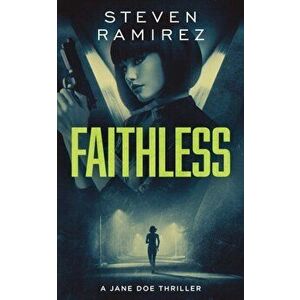 Faithless: A Jane Doe Thriller, Paperback - Steven Ramirez imagine