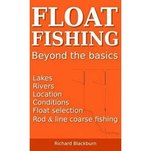 Float Fishing beyond the basics, Hardcover - Richard Blackburn imagine