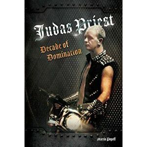 Judas Priest: Decade Of Domination, Paperback - Martin Popoff imagine