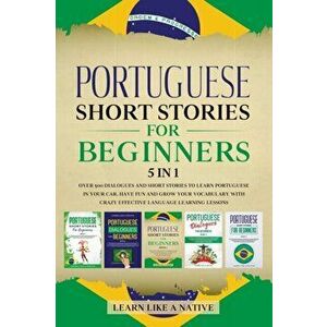 Portuguese Short Stories for Beginners 5 in 1: Over 500 Dialogues and Daily Used Phrases to Learn Portuguese in Your Car. Have Fun & Grow Your Vocabul imagine