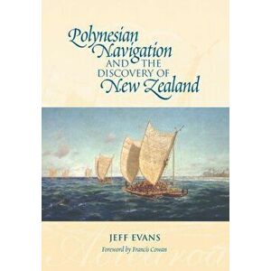 Polynesian Navigation and the Discovery of New Zealand, Paperback - Jeff Evans imagine