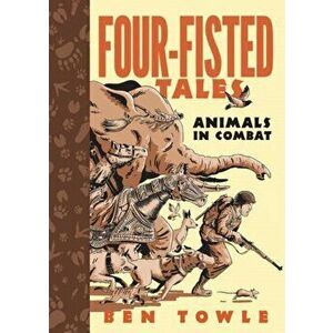 Four-Fisted Tales: Animals in Combat, Paperback - Ben Towle imagine