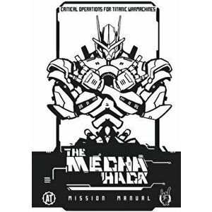 Mecha Hack Mission Manual: Mission Manual, Paperback - Matt Click imagine