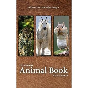 The Burgess Animal Book with new color images, Hardcover - Thornton Burgess imagine
