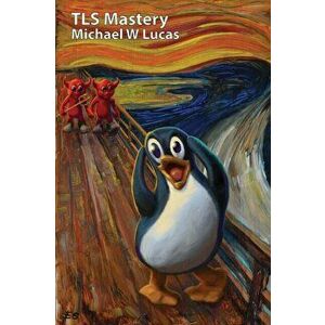 TLS Mastery, Paperback - Michael W. Lucas imagine