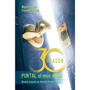 Treinta Grados: Portal al más allá, Paperback - Miguel Angel Camiletti Sáez imagine