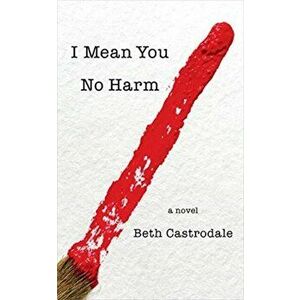 I Mean You No Harm, Hardcover - Beth Castrodale imagine