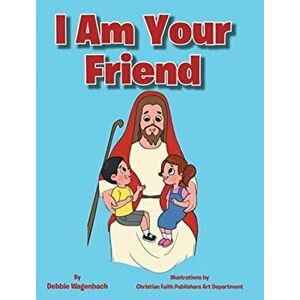 I Am Your Friend, Hardcover - Debbie Wagenbach imagine