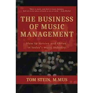 The Business of Music Management: How To Survive and Thrive in Today's Music Industry, Paperback - Tom Stein imagine