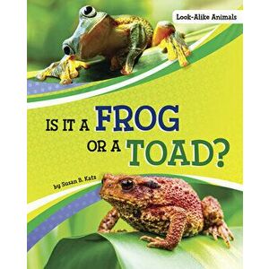 Is It a Frog or a Toad?, Hardcover - Susan B. Katz imagine