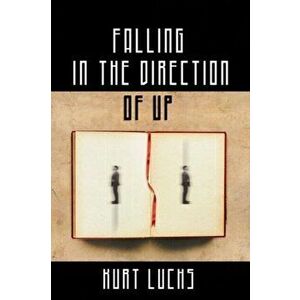 Falling in the Direction of Up, Paperback - Kurt Luchs imagine