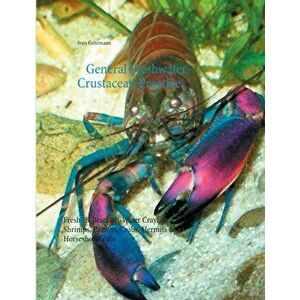 General Freshwater-Crustacean Practice: Fresh- & Brackish-Water Crayfish, Shrimps, Prawns, Crabs, Hermits & Horseshoe Crabs - Sven Gehrmann imagine