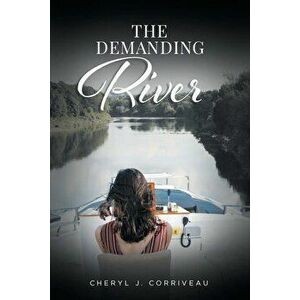 The Demanding River, Paperback - Cheryl J. Corriveau imagine