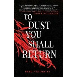 To Dust You Shall Return, Paperback - Fred Venturini imagine