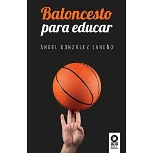 Baloncesto para educar, Paperback - Ángel González Jareño imagine
