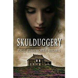 Skulduggery, Paperback - Paul Rushworth-Brown imagine