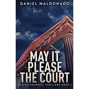 May It Please The Court, Paperback - Daniel Maldonado imagine