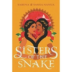 Sisters of the Snake, Hardcover - Sasha Nanua imagine