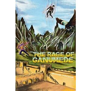 The Rage of Ganumede, Paperback - Michael Fontaine imagine